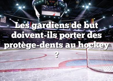 Les gardiens de but doivent-ils porter des protège-dents au hockey ?